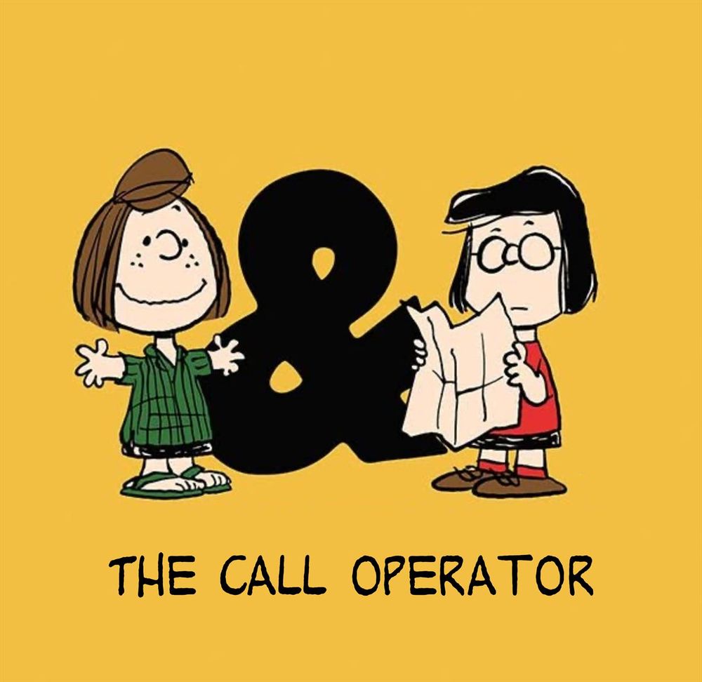Peppermint Patty and Marcie carrying a giant call operator: &