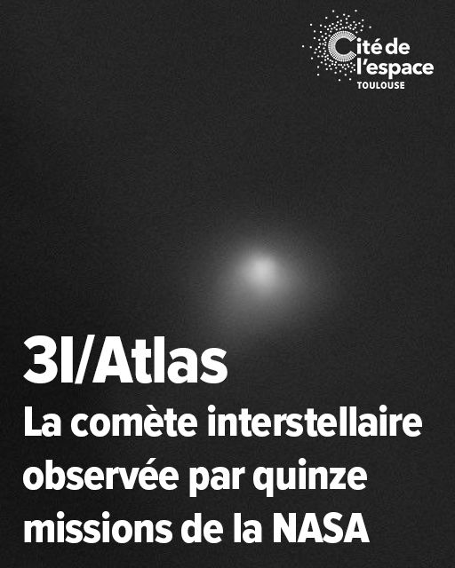 La comète 3I/Atlas, observée par quinze missions de la NASA, avec le logo de la Cité de l'espace Toulouse en haut à droite.