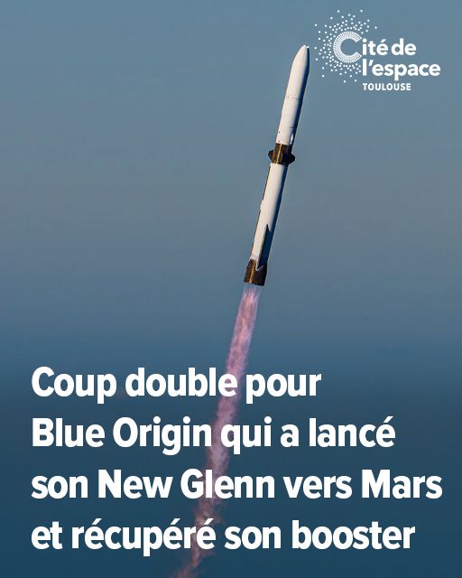 Fusée New Glenn de Blue Origin en vol vers Mars, avec texte: "Coup double pour Blue Origin qui a lancé son New Glenn vers Mars et récupéré son booster", logo Cité de l'espace.