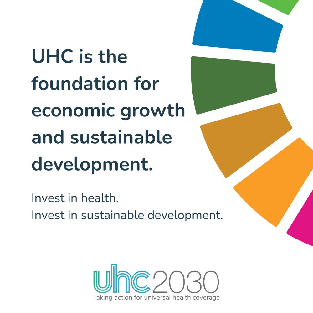 Visual with the following text: UHC is the foundation for economic growth and sustainable development. Invest in health. Invest in sustainable development. UHC2030