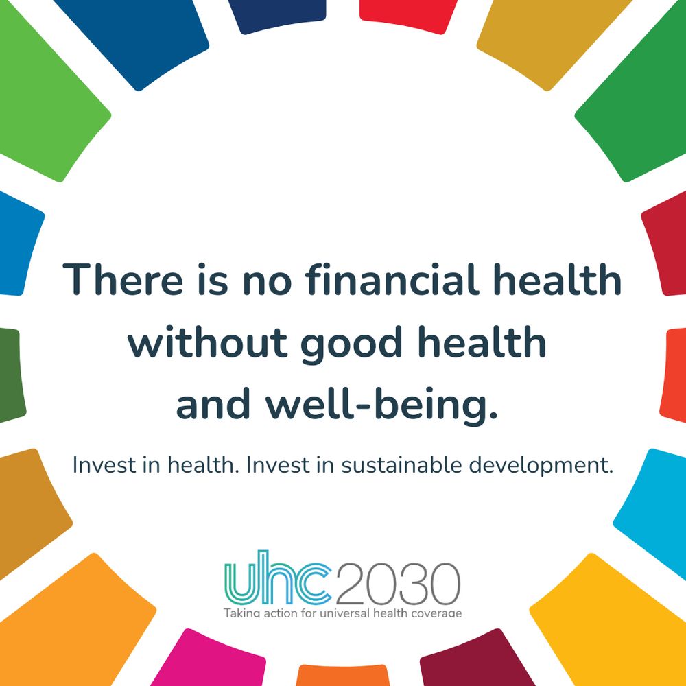 Graphic with the following text: There is no financial health without good health and well-being. Invest in health. Invest in sustainable development. UHC2030