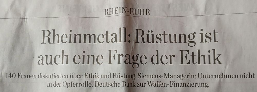 Schlagzeile der Funke Mediengruppe von heute:

"Rheinmetall: Rüstung auch eine Frage der Ethik"