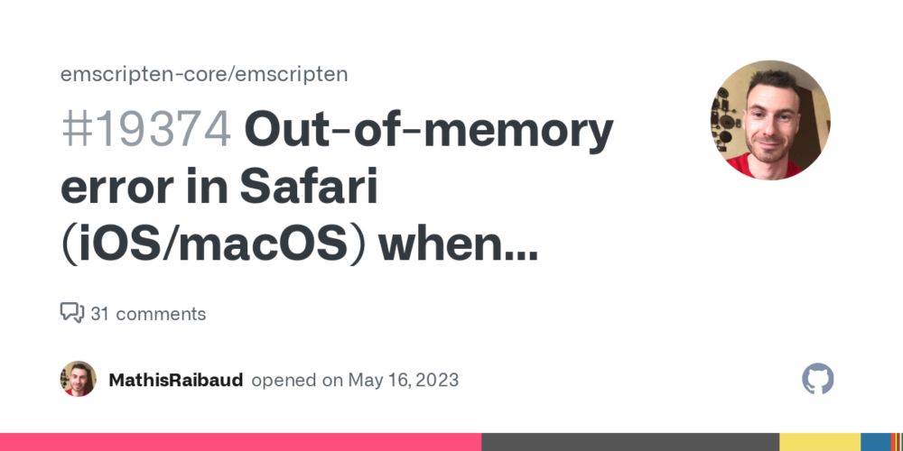 Out-of-memory error in Safari (iOS/macOS) when reloading a page · Issue #19374 · emscripten-core/emscripten