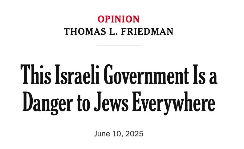 Screen shot of Thomas Friedman New York Times Op-Ed headline: This Israeli Government is a Danger to Jews Everywhere