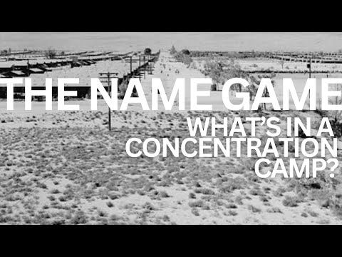 What's in a Concentration Camp? | The Name Game | Andrea Pitzer | Next Comes What
