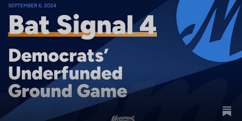 Bat Signal 4: Democrats’ Underfunded Ground Game