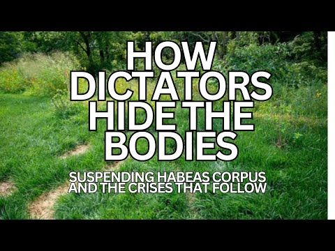 How Dictators Hide the Bodies | Suspending Habeas Corpus and the Crises That Follow | Andrea Pitzer