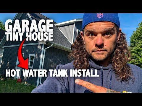 Abandoned Garage to Tiny House: Hot Water Tank Instsllation