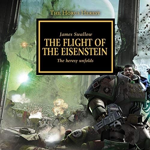 Book Cover: The Horus Heresy: The Flight of the Eisenstein by James Swallow