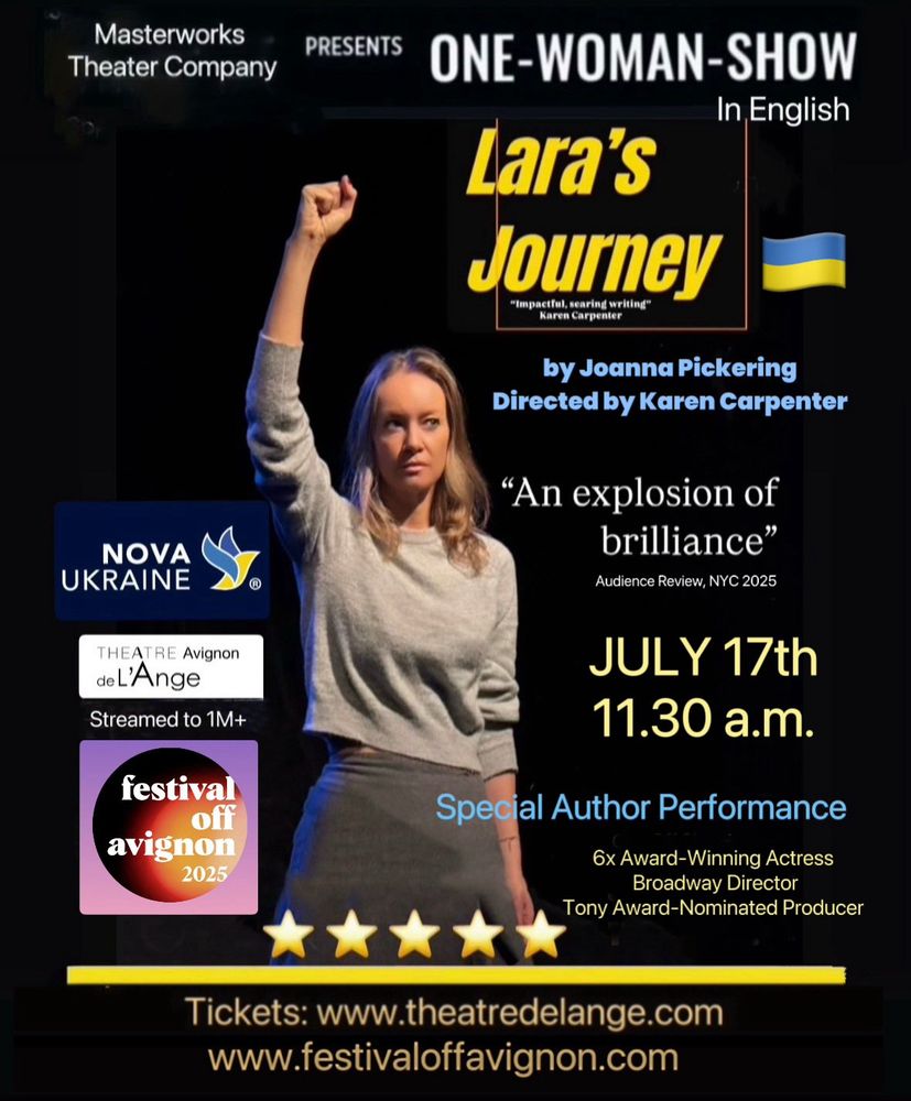 Poster for Lara’s Journey by Joanna Pickering, shows a woman with fist raised in protest, and Ukrainian flag to the right of title. Features a black background, play title and 5 stars in yellow, special author performance and director in blue, tickets for July 17 at 11:30 a.m. can be found at www.theatredelange.com for Festival Off-Avignon. 