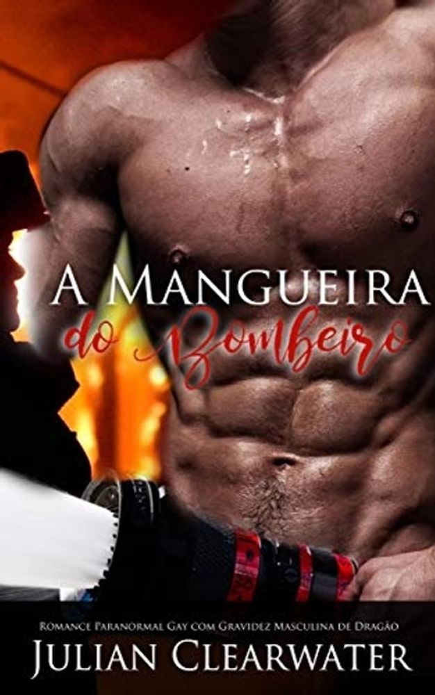 A Mangueira do Bombeiro: Romance Paranormal Gay com Gravidez Masculina de Dragão