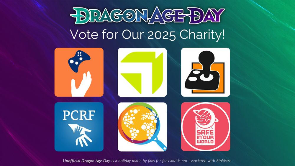 The graphic starts with the Dragon Age Day logo and a text that reads: "Vote for our 2025 charity!" Below the text are logos of the 6 presented organisations: Gamer's Outreach, Our Rescue, Able Gamers, the PCRF, World Central Kitchen and Safe In Our World. A disclaimer at the bottom reads: "Unofficial Dragon Age Day is a holiday made by fans for fans and is not associated with BioWare."