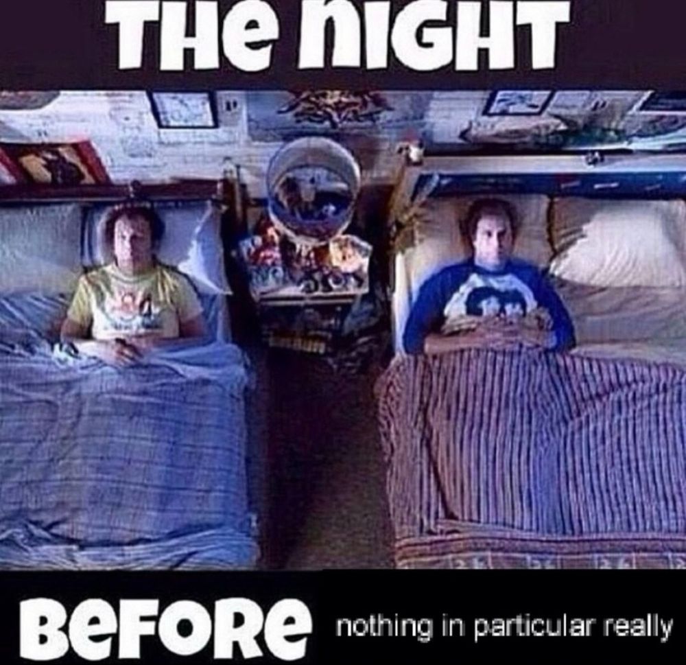 the night
before nothing in particular really