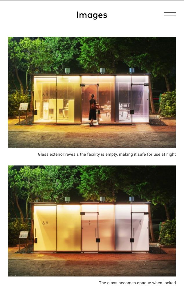 Screenshot of https://tokyotoilet.jp/en/yoyogifukamachi_mini_park/

two pictures of the weird glass walled bathroom. First one has transparent walls, second one has frosted walls with the caption "The glass becomes opaque when locked"