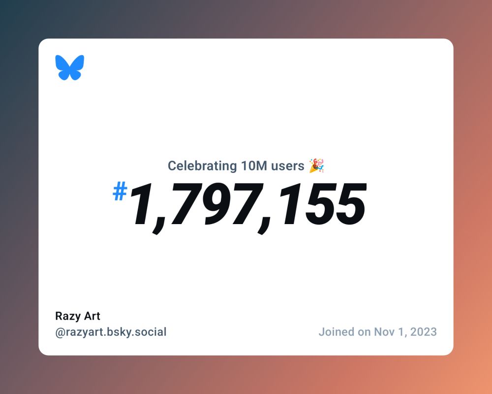 A virtual certificate with text "Celebrating 10M users on Bluesky, #1,797,155, Razy Art ‪@razyart.bsky.social‬, joined on Nov 1, 2023"