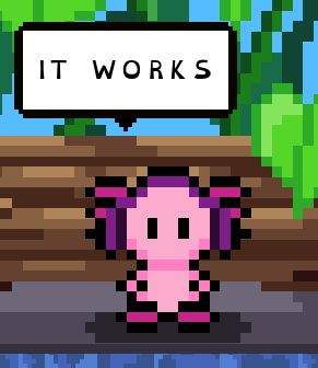 a pink pixelart axolotl saying "IT WORKS"