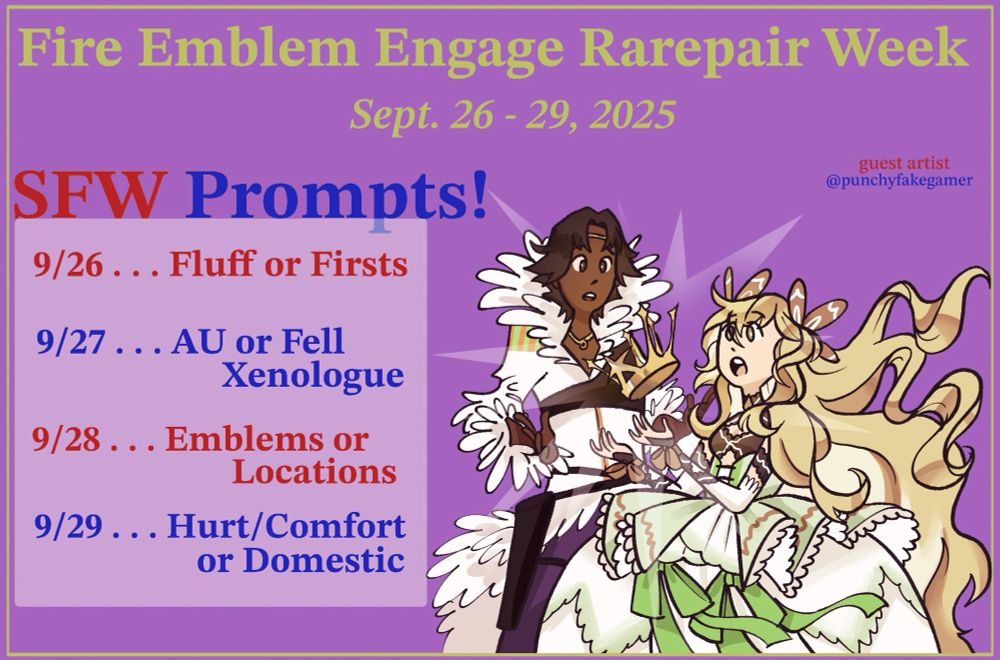 Fire emblem engage Rarepair week, Sept 26-29 2025. SFW Prompts: 9/26 fluff or firsts 9/27 AU or fell xenologue 9/28 emblems or locations 9/29 hurt/comfort or domestic Banner includes art by punchyfakegamer of Celine and Fogado both looking in surprise at a crown 