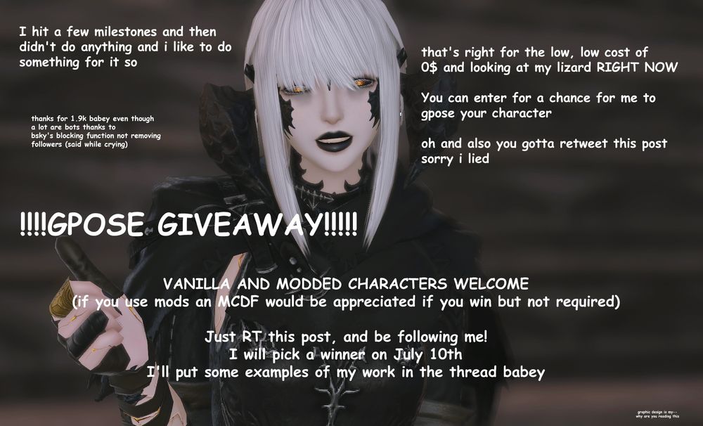 A gposed screenshot of my character Naru giving a thumbs up and smiling at the screen. There is white text in sporadic areas which reads:

"I hit a few milestones and then didn't doa nything and I like to dosomething for it so. Thanks for 1.9k baby even though a lot are bots thanks to blue sky's blocking function not removing. (said while crying.) GPOSE GIVEAWAY! That's right, for the low, low cost of zero dollars and looking at my lizard right now, you can enter for a chance for me to gpose your character. Oh, and also you gotta retweet this post. Sorry I lied. Vanilla and Modded characters welcome. If you use mods, an MCDF would be appreciated if you win but not required. Just retweet this post and be following me. I will pick a winner on July 10th. I'll put some examples of my work in the thread, baby."