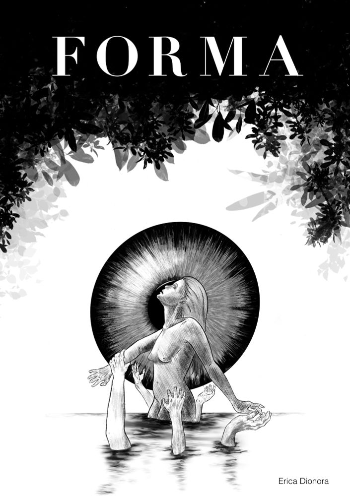 Illustration of a woman with five arms grabbing out at her from underwater with an iris in the background and foliage above. The title FORMA overlaps the foliage. All works are in black and white.
