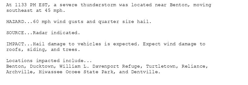 At 1133 PM EST, a severe thunderstorm was located near Benton, moving
southeast at 45 mph.

HAZARD...60 mph wind gusts and quarter size hail.

SOURCE...Radar indicated.

IMPACT...Hail damage to vehicles is expected. Expect wind damage to
roofs, siding, and trees.

Locations impacted include...
Benton, Ducktown, William L. Davenport Refuge, Turtletown, Reliance,
Archville, Hiwassee Ocoee State Park, and Dentville.