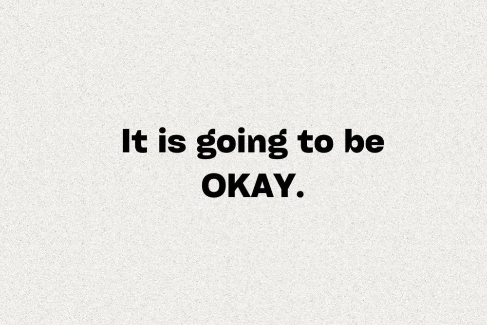“it’s going to be okay”