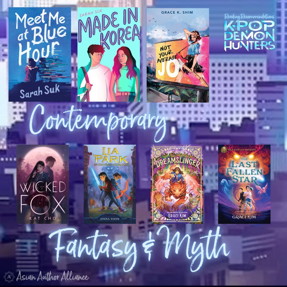 Contemporary:
Meet Me At Blue Hour by Sarah Suk
Made in Korea by Sarah Suk
Not Your Average Jo by Grace K. Shim
Fantasy & Myth:
Wicked Fox by Kat Cho
Lia Lark by Jenna Yoon
Dreamslinger by Graci Kim
The Last Fallen Star by Graci Kim