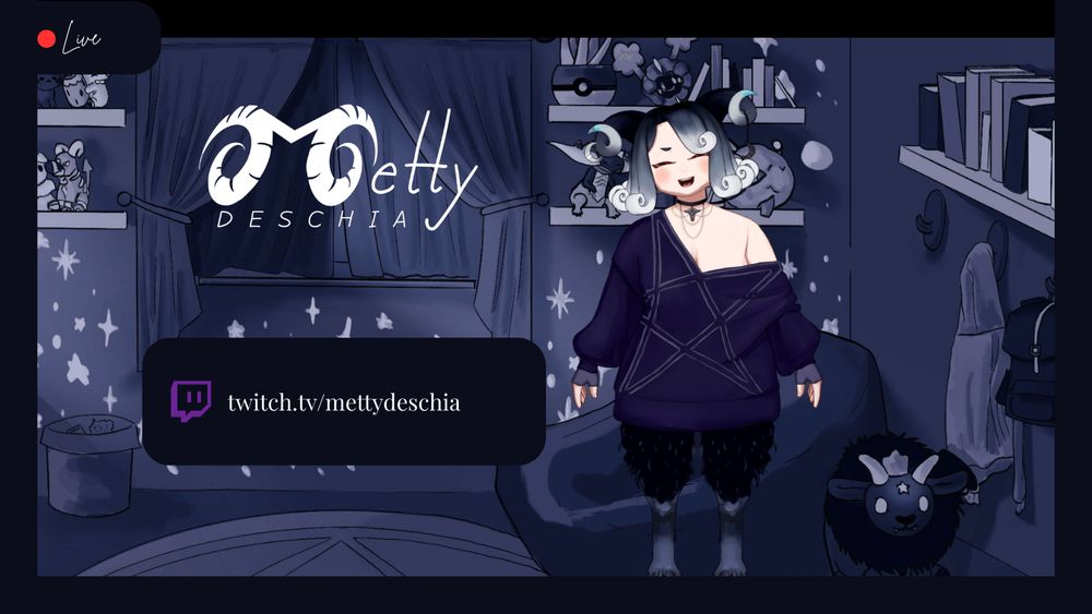 A girl with curved black horns, black-white gradient hair, a purple off-the-shoulder sweater adorned with a star, and satyr legs is standing in a room. The room's walls are covered in stars and shelves filled with Pokemon and books. On the floor to the right is a bean back and a plush Baphomet. "Metty Deschia" is in stylized text above https://www.twitch.tv/mettydeschia in the bottom left. The whole image is border in black with a red dot and the text "Live" in the top left