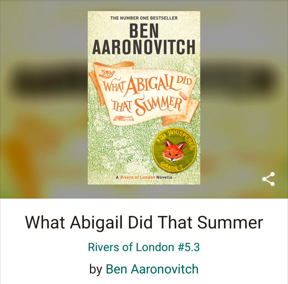 The book cover of What Abigail Did That Summer by Ben Aaronovitch. It's 5.3 in the Rivers of London series as I'm choosing to read in chronological order rather than publication order as I'm quite behind and enjoying reading through the timeline.