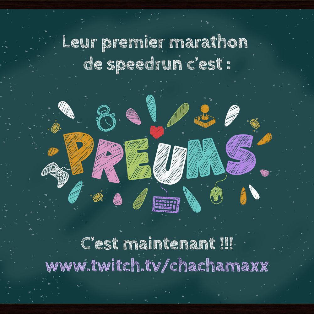 "Leur premier marathon de speedrun c’est :". Au centre, le mot "PREUMS" écrit en grosses lettres colorées et décorées d’icônes de jeux vidéo (manette, clavier, souris, sablier, etc.). En bas, texte : "C’est maintenant !!! www.twitch.tv/chachamaxx
