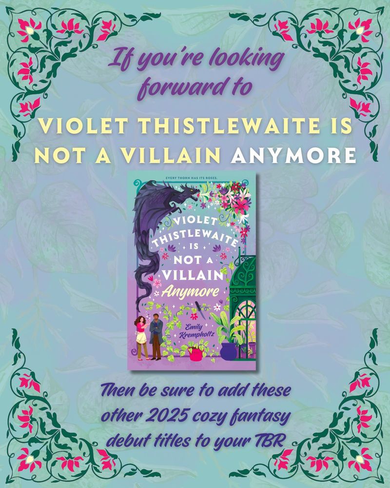 The cover for VIOLET THISTLEWAITE IS NOT A VILLAIN ANYMORE on an ombre background. The text says "If you're looking forward to VIOLET THISTLEWAITE, then be sure to add these other 2025 cozy fantasy debut titles to your TBR"