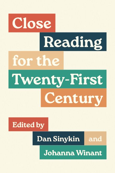 Cover of Close Reading for the Twenty-First Century: cream lettering in color rectangles against a cream backdrop.