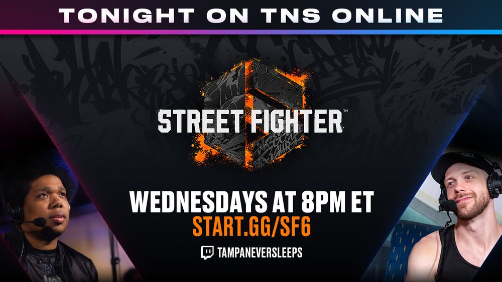 Sign up for the TNS Street Fighter 6 tournament at start.gg/SF6, bracket begins at 8pm ET, stream available at twitch.tv/tampaneversleeps