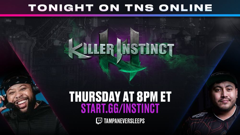 Sign up for the TNS Killer Instinct tournament at start.gg/instinct, bracket begins at 8pm ET, stream available at twitch.tv/tampaneversleeps