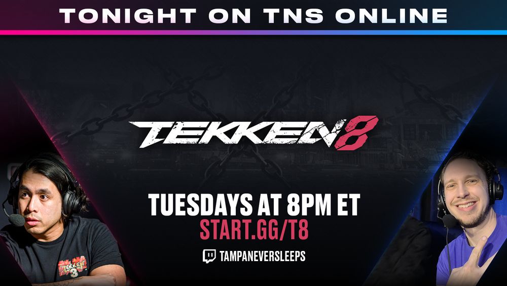 Sign up for the TNS TEKKEN 8 tournament at start.gg/T8, bracket begins at 8pm ET, stream available at twitch.tv/tampaneversleeps