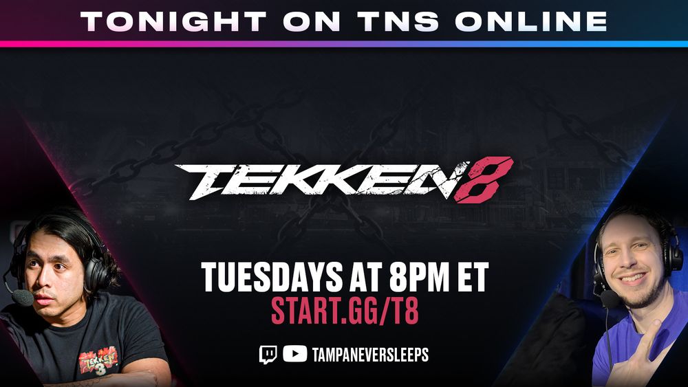 Sign up for the TNS TEKKEN 8 tournament at start.gg/T8, bracket begins at 8pm ET, stream available at twitch.tv/tampaneversleeps and www.youtube.com/@TampaNeverSleeps