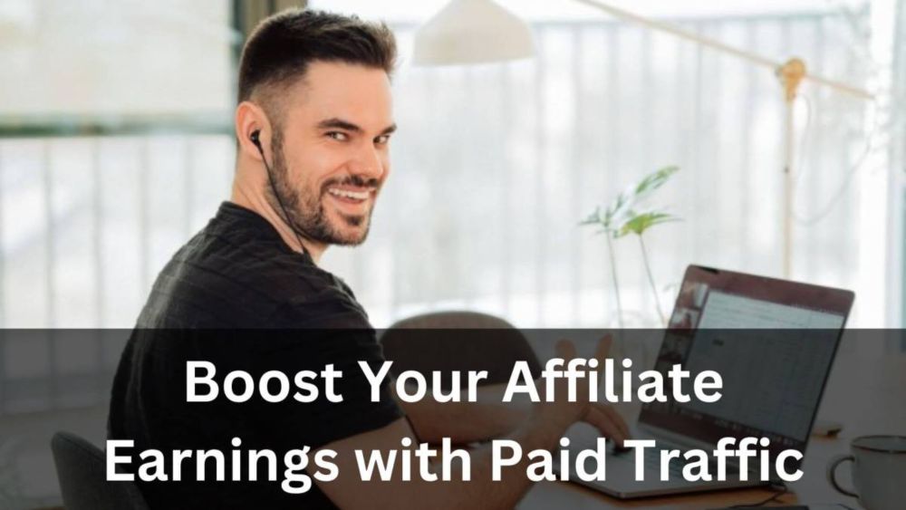 Paid Traffic for Affiliate Links: A Complete Guide to Boosting Your Earnings