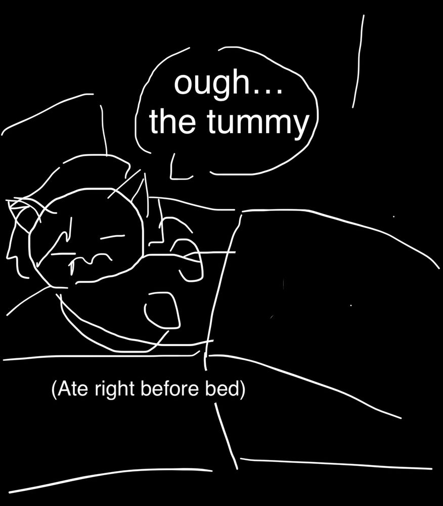 a drawing of 1birocketship in bed, clutching her stomach. She is saying, “ough… the tummy” and is labeled, “(Ate right before bed)”