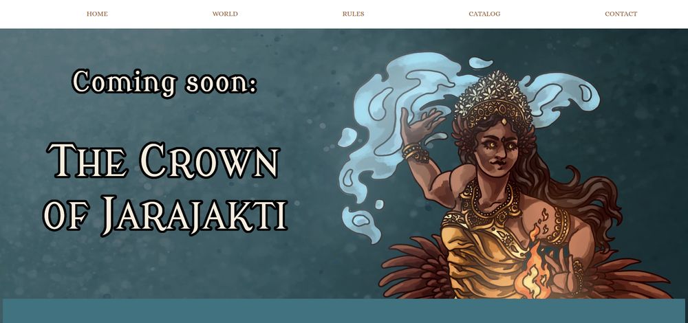 A screenshot of the top of my website's home page, showing a teaser of my next adventure, The Crown of Jarajakti. The background is blue like sea water. At the top of the page is navigation to different pages: Home, World, Rules, Catalog, and Contact.