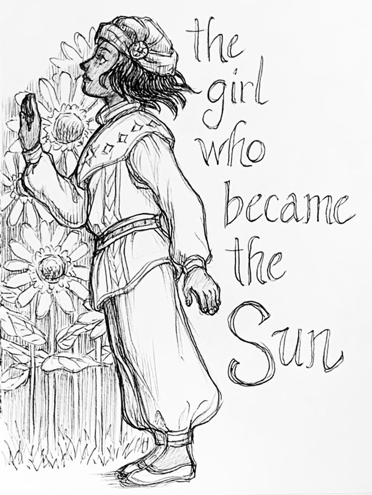 A ballpoint pen drawing of a young girl standing in profile, facing left. She is dressed in pale clothing and has short, dark hair. A headscarf affixed with a clasp covers most of her head. She is gazing up and raising her right hand.

In the background behind her stand a row of sunflowers. To the right of where she stands, handwritten text reads, "the girl who became the Sun."