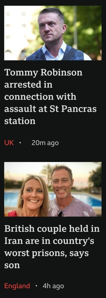 BBC News stories one on top of the other. One saying Tommy Robinson has been arrested. The other about a British couple in Iran's worst prisons.