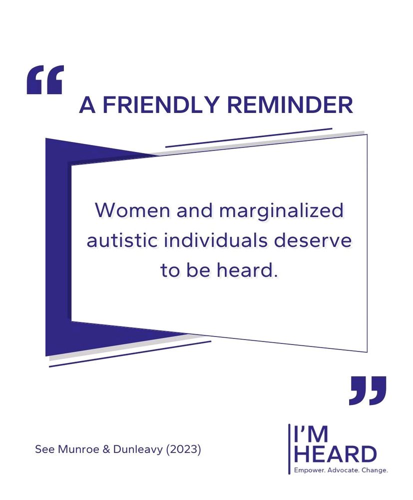 A friendly reminder: women and marginalized autistic individuals deserve to be heard. 