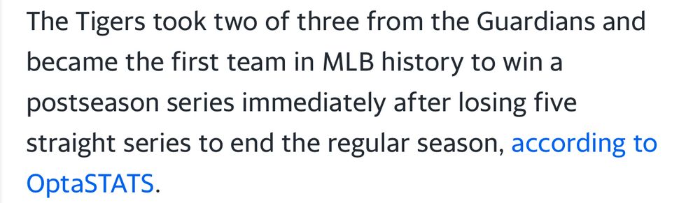The Tigers took two of three from the Guardians and became the first team in MLB history to win a postseason series immediately after losing five straight series to end the regular season, according to OptaSTATS.