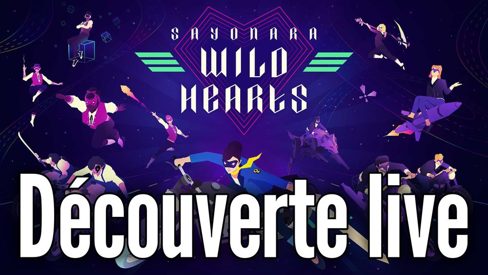 Splash art du jeu "Sayonara Wild Hearts" : on y voit des personnages stylisés s'affrontant ou pilotant des motos et objets futuristes sur un fond violet avec des motifs géométriques. Gros texte en bas : « Découverte live ». Le titre du jeu « Sayonara Wild Hearts » apparaît en haut avec des lettres stylisées et un cœur.