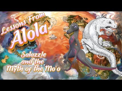 Lessons from Alola: Salazzle & the Myth of the Mo'o