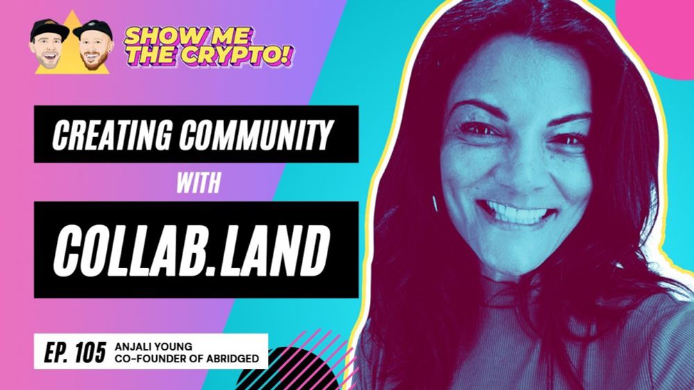 Creating Community with Collab.Land - Anjali Young (Co-Founder of Abridged): Episode 105