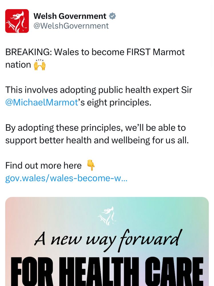 Welsh government Twitter post

“Welsh Government
@WelshGovernment
BREAKING: Wales to become FIRST Marmot nation
This involves adopting public health expert Sir @MichaelMarmot's eight principles.
By adopting these principles, we'll be able to support better health and wellbeing for us all.”