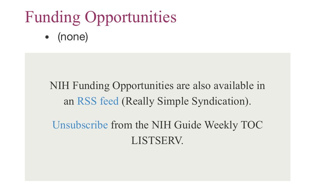Funding Opportunities
(none)
NIH Funding Opportunities are also available in an RSS feed (Really Simple Syndication).

Unsubscribe from the NIH Guide Weekly TOC LISTSERV.