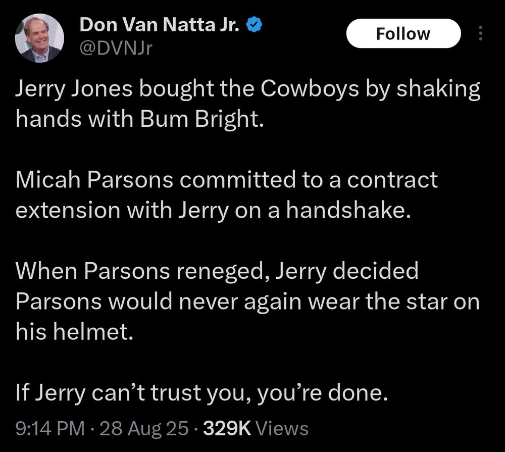 Don Van Natta Jr.: Jerry Jones bought the Cowboys by shaking hands with Bum Bright. Micah Parsons committed to a contract extension with Jerry on a handshake. When Parsons reneged, Jerry decided Parsons would never again wear the star on his helmet. If Jerry can’t trust you, you’re done.