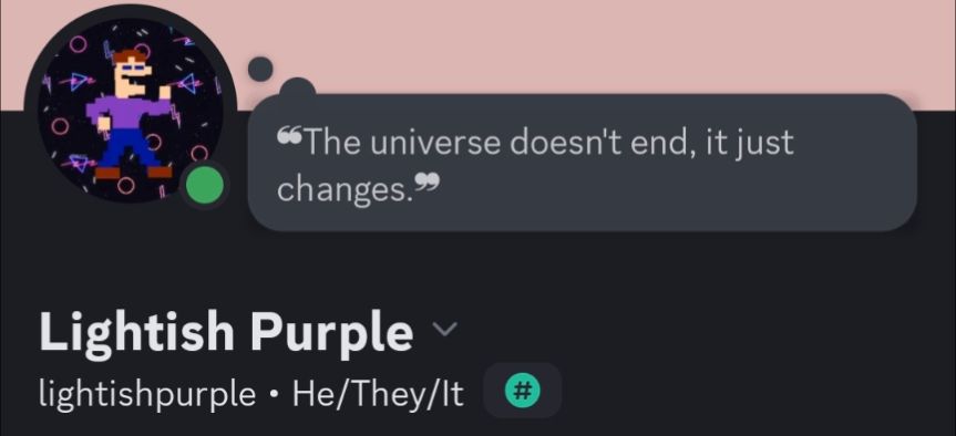 A Discord bio. The profile picture is of Michael Afton from Five Nights at Freddy's over an arcade carpet pattern. The status says "The universe doesn't end, it just changes." The display name is now Lightish Purple.