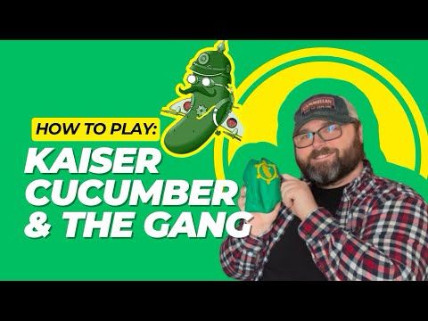 How to Play Kaiser Cucumber & the Gangs of McChanicle Corners